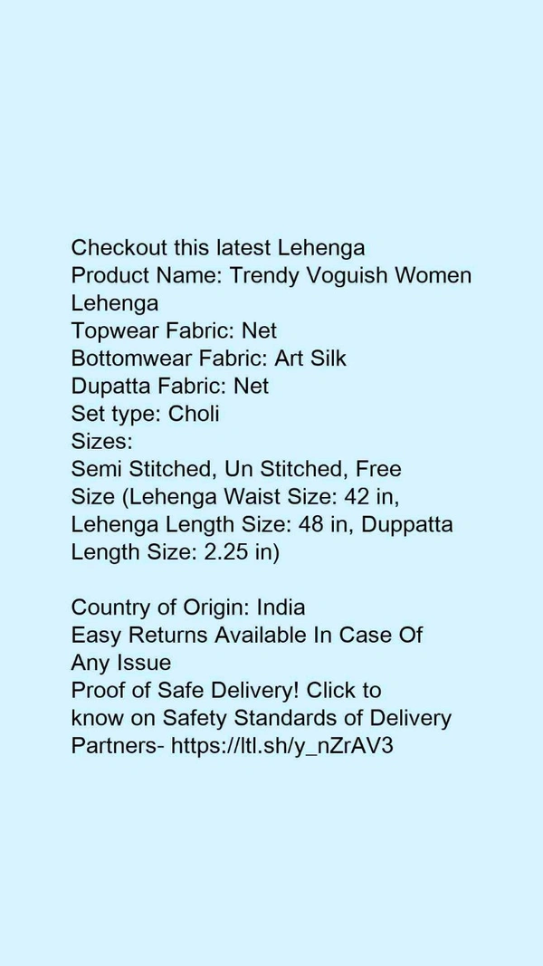Product Name: *Trendy Voguish Women Lehenga*Topwear Fabric: NetBottomwear Fabric: Art SilkDupatta Fabric: NetSet type: Choli - size- Un Stitched