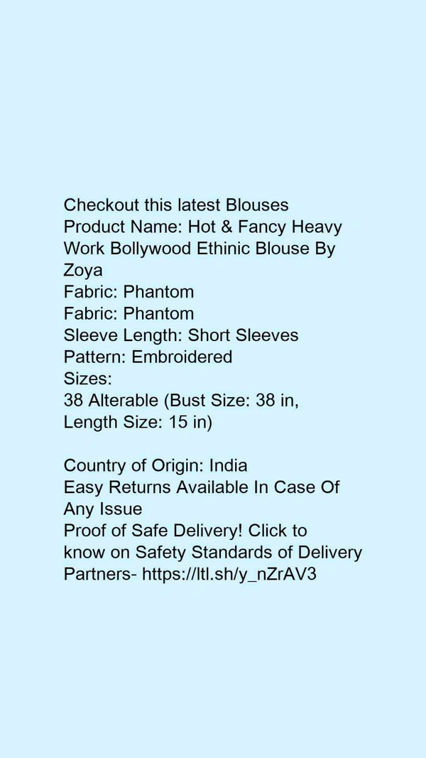 Product Name: *Hot & Fancy Heavy Work Bollywood Ethinic Blouse By Zoya*Fabric: PhantomFabric: PhantomSleeve Length: Short SleevesPattern: Embroidered - colour- Brown, size- 38