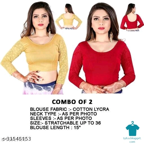 Product Name: *Stylo Women Blouses*Fabric: LycraFabric: Lycra - size- 34
