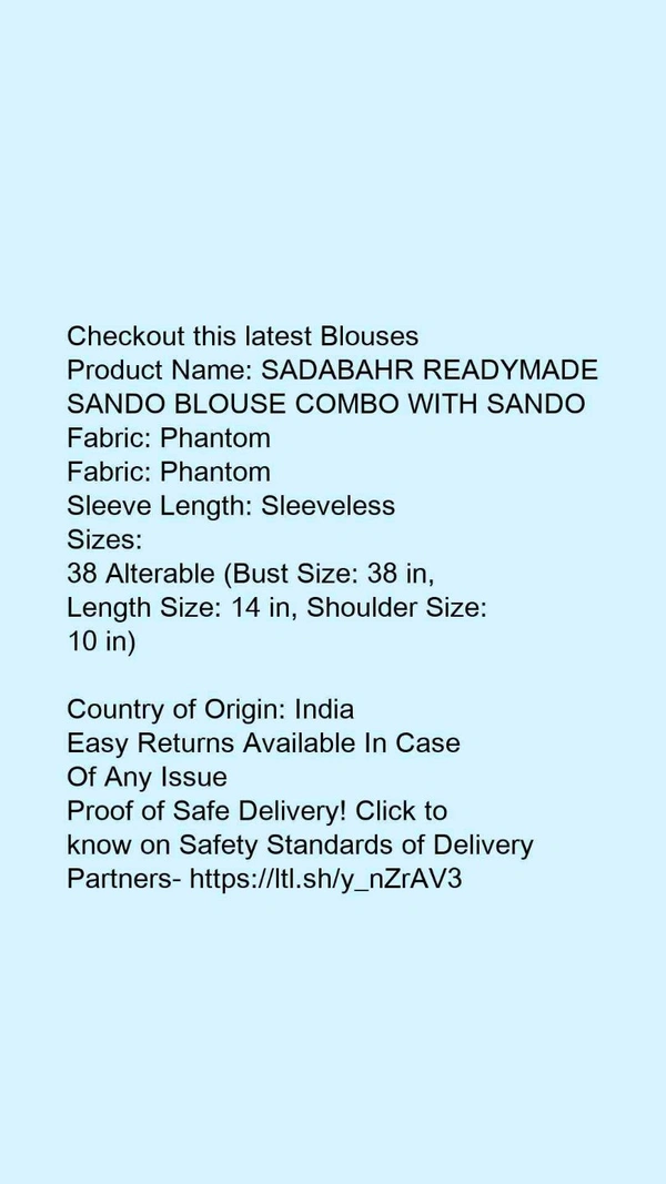 Product Name: *SADABAHR READYMADE SANDO BLOUSE COMBO WITH SANDO*Fabric: PhantomFabric: PhantomSleeve Length: Sleeveless - size- 36