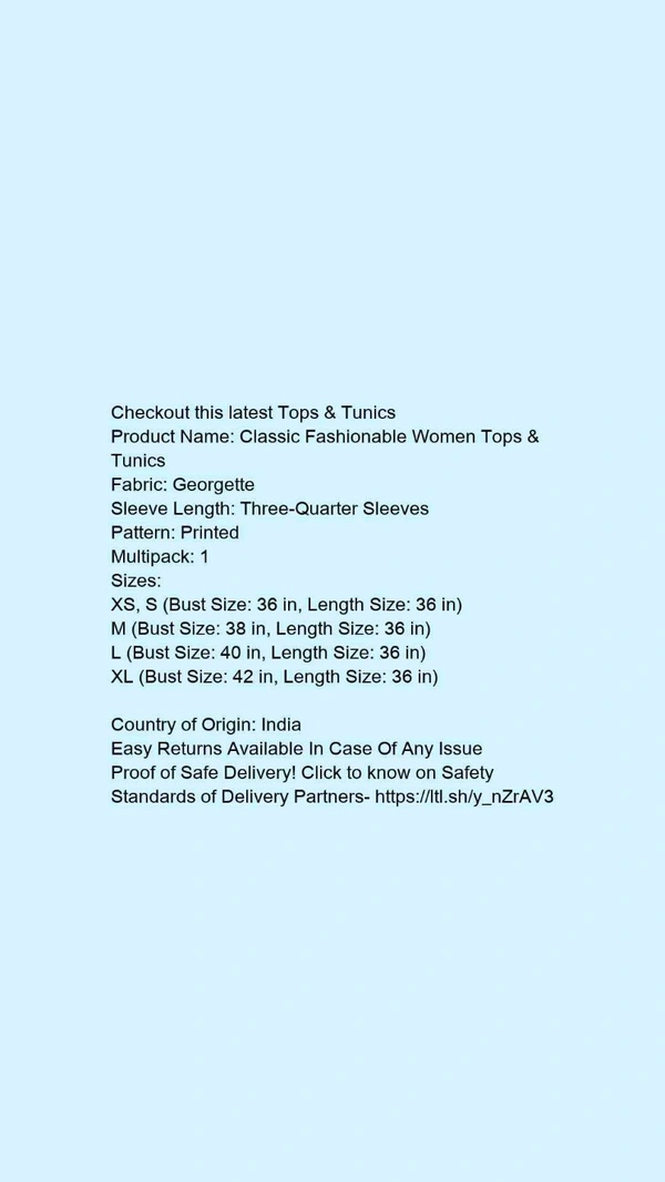 Product Name: *Classic Fashionable Women Tops & Tunics*Fabric: GeorgetteSleeve Length: Three-Quarter SleevesPattern: PrintedMultipack: 1 - size- L