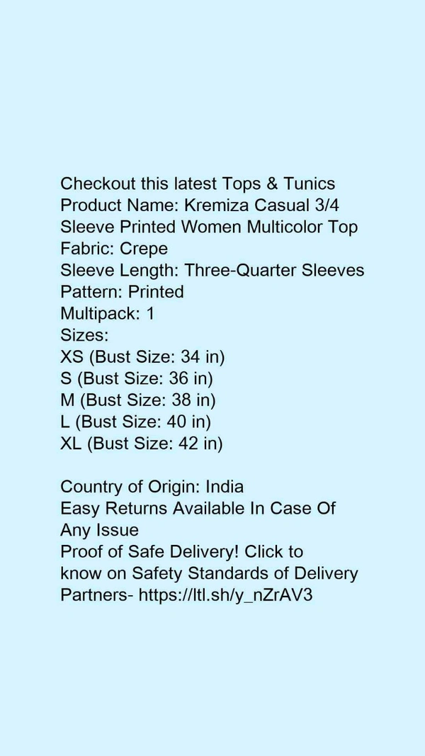 Product Name: *Kremiza Casual 3/4 Sleeve Printed Women Multicolor Top*Fabric: CrepeSleeve Length: Three-Quarter SleevesPattern: PrintedMultipack: 1 - size- S