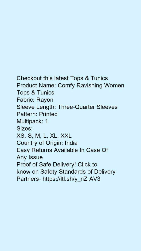 Product Name: *Comfy Ravishing Women Tops & Tunics*Fabric: RayonSleeve Length: Three-Quarter SleevesPattern: PrintedMultipack: 1 - size- XXL, colour- light Blue