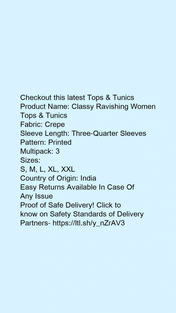 Product Name: *Classy Ravishing Women Tops & Tunics*Fabric: CrepeSleeve Length: Three-Quarter SleevesPattern: PrintedMultipack: 3 - size- XL