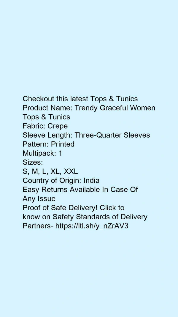Product Name: *Trendy Graceful Women Tops & Tunics*Fabric: CrepeSleeve Length: Three-Quarter SleevesPattern: PrintedMultipack: 1 - size- L