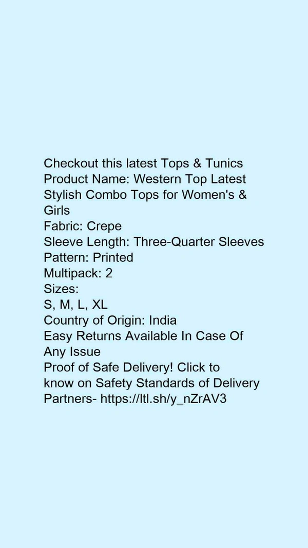 Product Name: *Western Top Latest Stylish Combo Tops for Women's & Girls*Fabric: CrepeSleeve Length: Three-Quarter SleevesPattern: PrintedMultipack: 2 - size- L