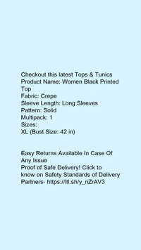 Product Name: *Women Black Printed Top*Fabric: CrepeSleeve Length: Long SleevesPattern: SolidMultipack: 1 - size- XL