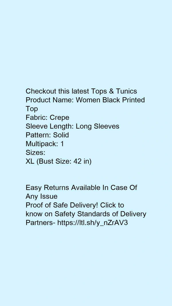 Product Name: *Women Black Printed Top*Fabric: CrepeSleeve Length: Long SleevesPattern: SolidMultipack: 1 - size- XL