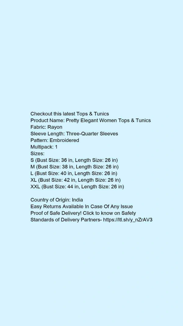 Product Name: *Pretty Elegant Women Tops & Tunics*Fabric: RayonSleeve Length: Three-Quarter SleevesPattern: EmbroideredMultipack: 1 - size- S