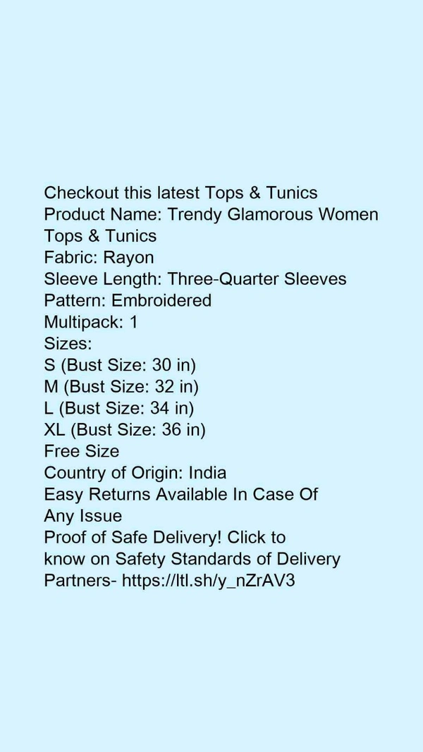Product Name: *Trendy Glamorous Women Tops & Tunics*Fabric: RayonSleeve Length: Three-Quarter SleevesPattern: EmbroideredMultipack: 1 - size- S