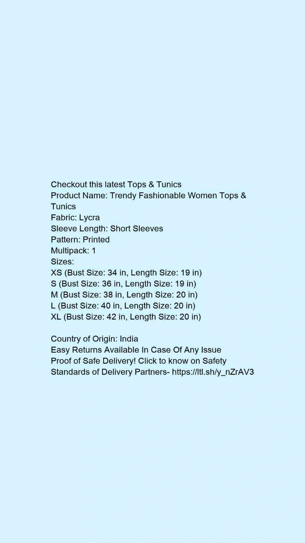 Product Name: *Trendy Fashionable Women Tops & Tunics*Fabric: LycraSleeve Length: Short SleevesPattern: PrintedMultipack: 1 - size- XS