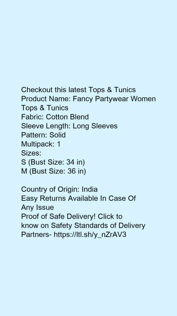Product Name: *Fancy Partywear Women Tops & Tunics*Fabric: Cotton BlendSleeve Length: Long SleevesPattern: SolidMultipack: 1 - size- S