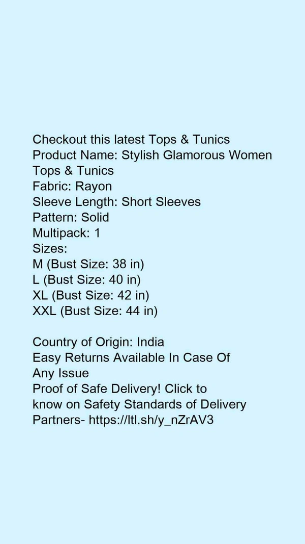 Product Name: *Stylish Glamorous Women Tops & Tunics*Fabric: RayonSleeve Length: Short SleevesPattern: SolidMultipack: 1 - size- XXL