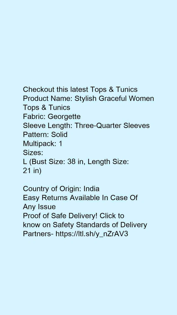 Product Name: *Stylish Graceful Women Tops & Tunics*Fabric: GeorgetteSleeve Length: Three-Quarter SleevesPattern: SolidMultipack: 1 - size- M
