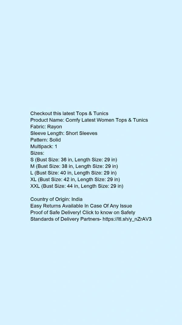 Product Name: *Comfy Latest Women Tops & Tunics*Fabric: RayonSleeve Length: Short SleevesPattern: SolidMultipack: 1 - size- XL