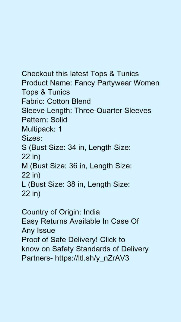 Product Name: *Fancy Partywear Women Tops & Tunics*Fabric: Cotton BlendSleeve Length: Three-Quarter SleevesPattern: SolidMultipack: 1 - size- S