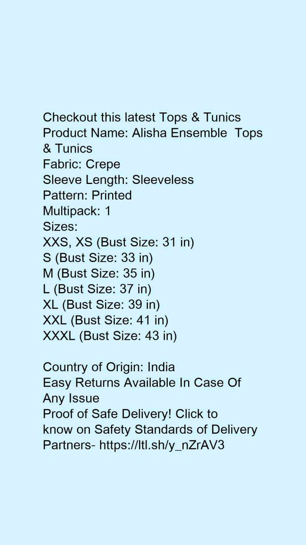 Product Name: *Alisha Ensemble  Tops & Tunics*Fabric: CrepeSleeve Length: SleevelessPattern: PrintedMultipack: 1 - size- XS