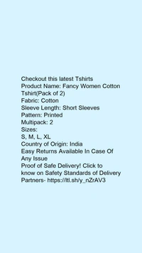 Product Name: *Fancy Women Cotton Tshirt(Pack of 2)*Fabric: CottonSleeve Length: Short SleevesPattern: PrintedMultipack: 2 - size- s