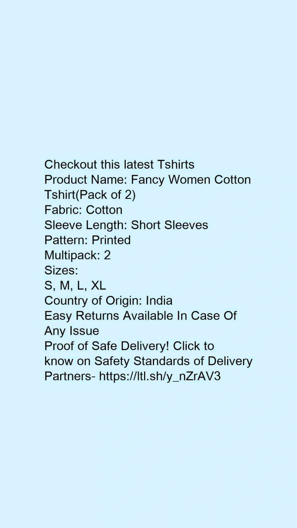 Product Name: *Fancy Women Cotton Tshirt(Pack of 2)*Fabric: CottonSleeve Length: Short SleevesPattern: PrintedMultipack: 2 - size- s