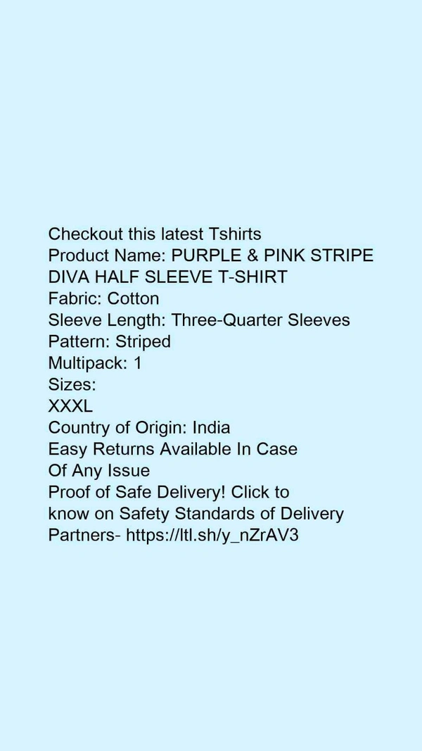 Product Name: *PURPLE & PINK STRIPE DIVA HALF SLEEVE T-SHIRT*Fabric: CottonSleeve Length: Three-Quarter SleevesPattern: StripedMultipack: 1 - size- XXL