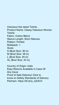 Product Name: *Classy Fabulous Women Tshirts *Fabric: Cotton BlendSleeve Length: Short SleevesPattern: PrintedMultipack: 1 - size- L