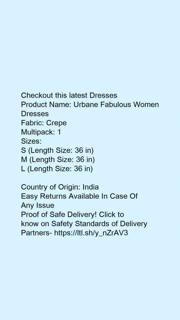 Product Name: *Urbane Fabulous Women Dresses*Fabric: CrepeMultipack: 1 - size- L