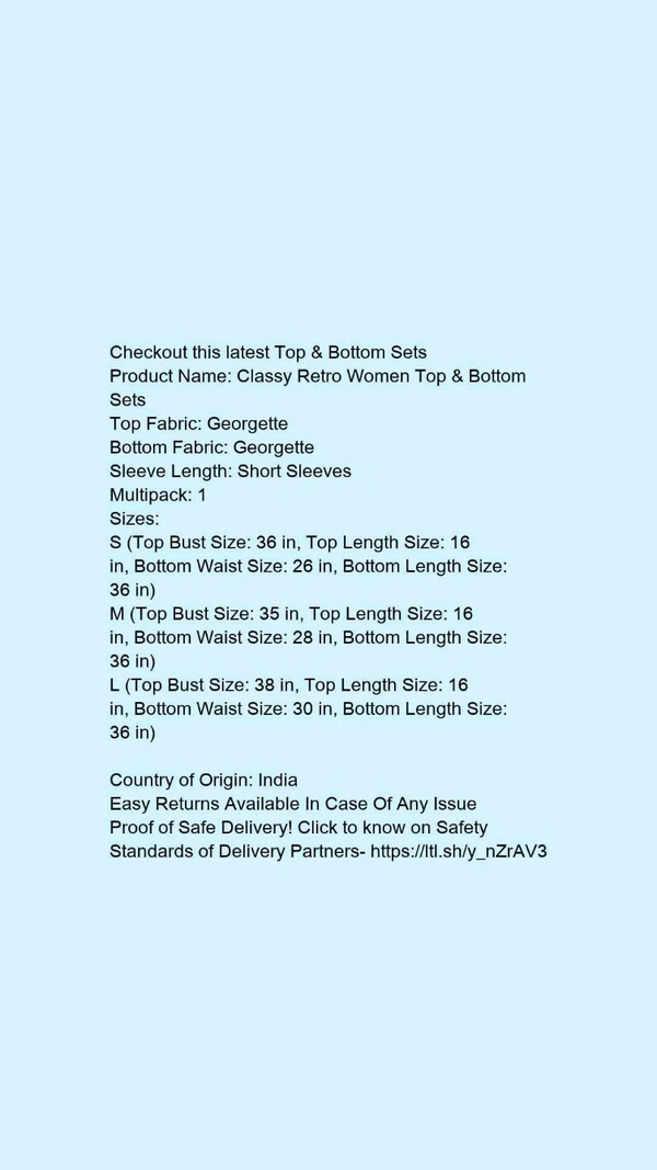 Checkout this latest Top & Bottom SetsProduct Name: *Classy Retro Women Top & Bottom Sets*Top Fabric: GeorgetteBottom Fabric: GeorgetteSleeve Length: Short SleevesMultipack: 1 - size- L