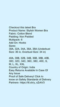 Product Name: *Stylish Women Bra*Fabric: Cotton BlendPadding: Non PaddedMultipack: 6Add On: Hooks - 38A