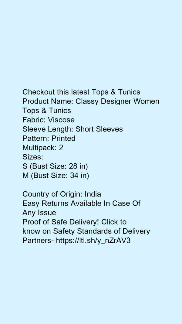 Product Name: *Classy Designer Women Tops & Tunics*Fabric: ViscoseSleeve Length: Short SleevesPattern: PrintedMultipack: 2 - size- S