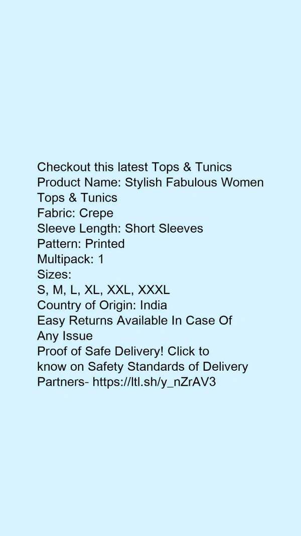 Product Name: *Stylish Fabulous Women Tops & Tunics*Fabric: CrepeSleeve Length: Short SleevesPattern: PrintedMultipack: 1 - size- XL