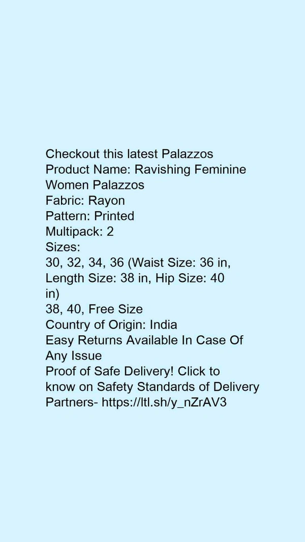 Product Name: *Ravishing Feminine Women Palazzos*Fabric: RayonPattern: PrintedMultipack: 2 - size- 40