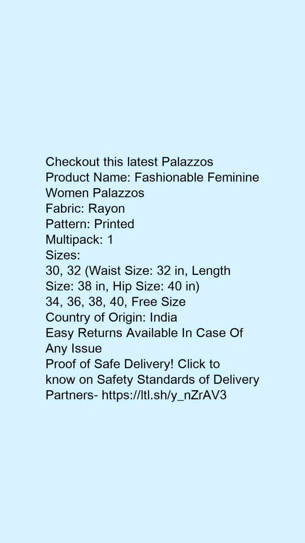 Product Name: *Fashionable Feminine Women Palazzos*Fabric: RayonPattern: PrintedMultipack: 1 - size- 34