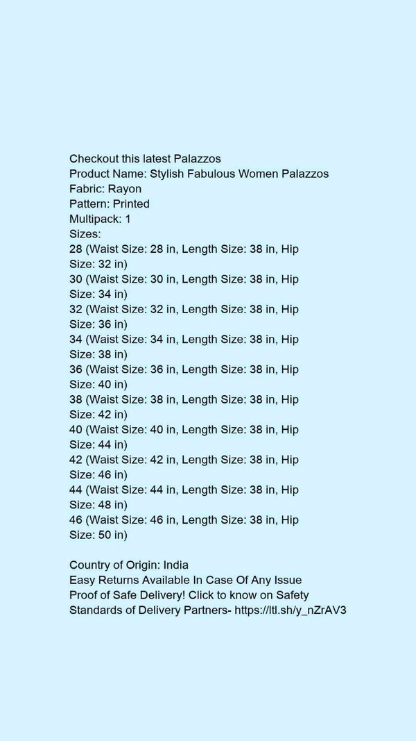 Product Name: *Stylish Fabulous Women Palazzos*Fabric: RayonPattern: PrintedMultipack: 1 - size- 26