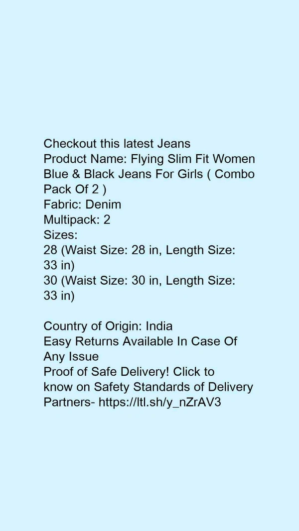 Product Name: *Flying Slim Fit Women Blue & Black Jeans For Girls ( Combo Pack Of 2 ) *Fabric: DenimMultipack: 2 - size- 36