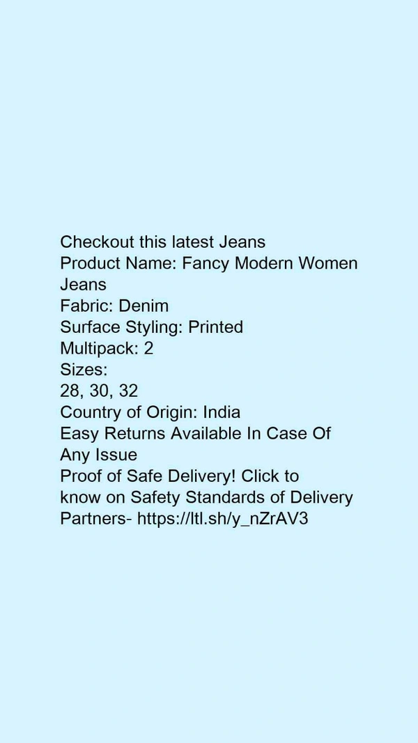 Product Name: *Fancy Modern Women Jeans*Fabric: DenimSurface Styling: PrintedMultipack: 2 - size- 30
