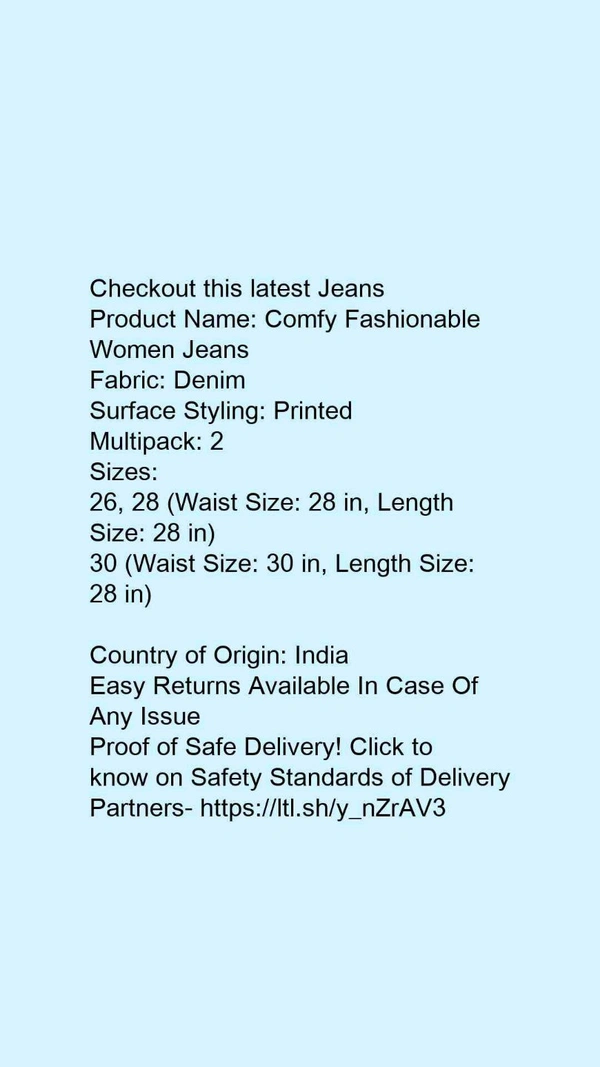 Product Name: *Comfy Fashionable Women Jeans*Fabric: DenimSurface Styling: PrintedMultipack: 2 - size- 30