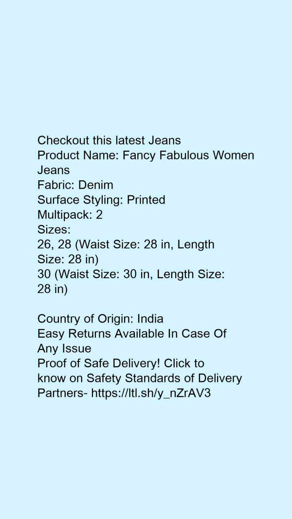 Product Name: *Fancy Fabulous Women Jeans*Fabric: DenimSurface Styling: PrintedMultipack: 2 - size- 28