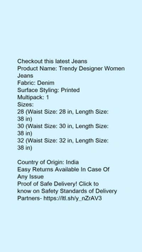 Product Name: *Trendy Designer Women Jeans*Fabric: DenimSurface Styling: PrintedMultipack: 1 - size- 30