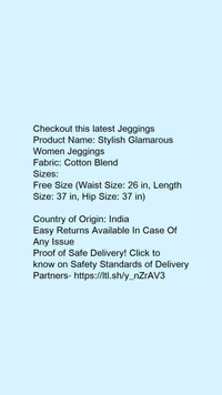 Product Name: *Stylish Glamarous Women Jeggings*Fabric: Cotton Blend - Free size