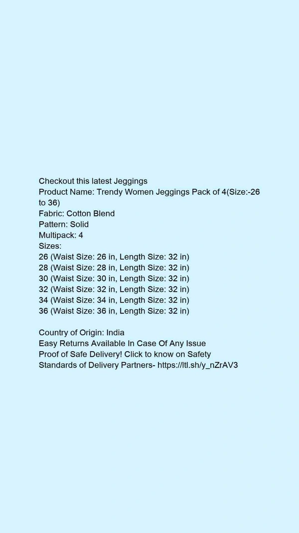 Product Name: *Trendy Women Jeggings Pack of 4(Size:-26 to 36)*Fabric: Cotton BlendPattern: SolidMultipack: 4 - size- 34
