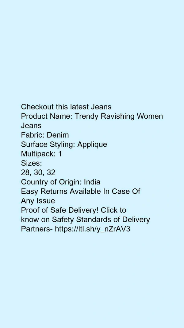 Product Name: *Trendy Ravishing Women Jeans*Fabric: DenimSurface Styling: AppliqueMultipack: 1 - size- 30