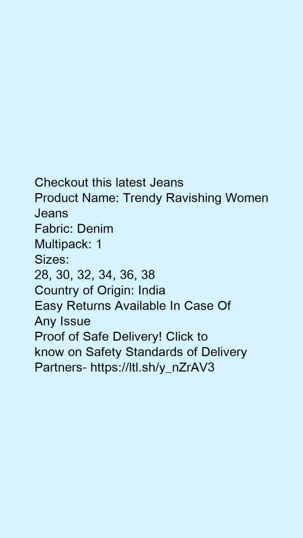 Product Name: *Trendy Ravishing Women Jeans*Fabric: DenimMultipack: 1 - size- 38
