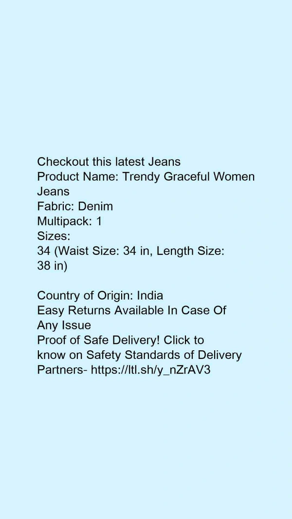 Product Name: *Trendy Graceful Women Jeans*Fabric: DenimMultipack: 1 - size- 34
