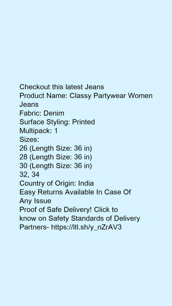 Product Name: *Classy Partywear Women Jeans*Fabric: DenimSurface Styling: PrintedMultipack: 1 - size- 26