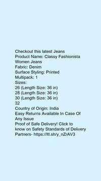 Product Name: *Classy Fashionista Women Jeans*Fabric: DenimSurface Styling: PrintedMultipack: 1 - size- 32