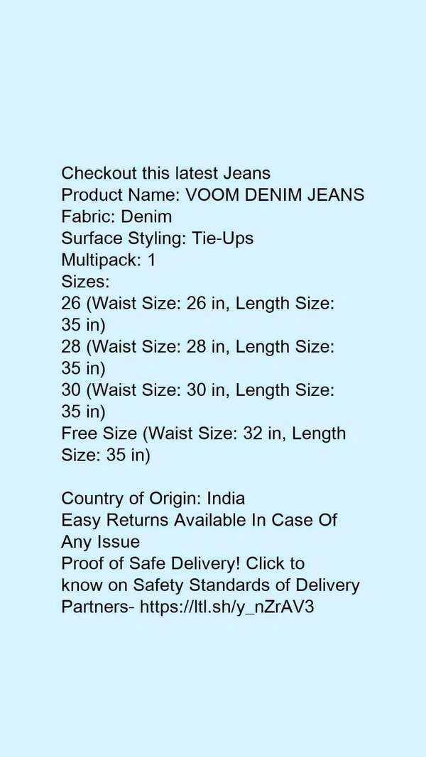 Product Name: *VOOM DENIM JEANS*Fabric: DenimSurface Styling: Tie-UpsMultipack: 1 - size- 28