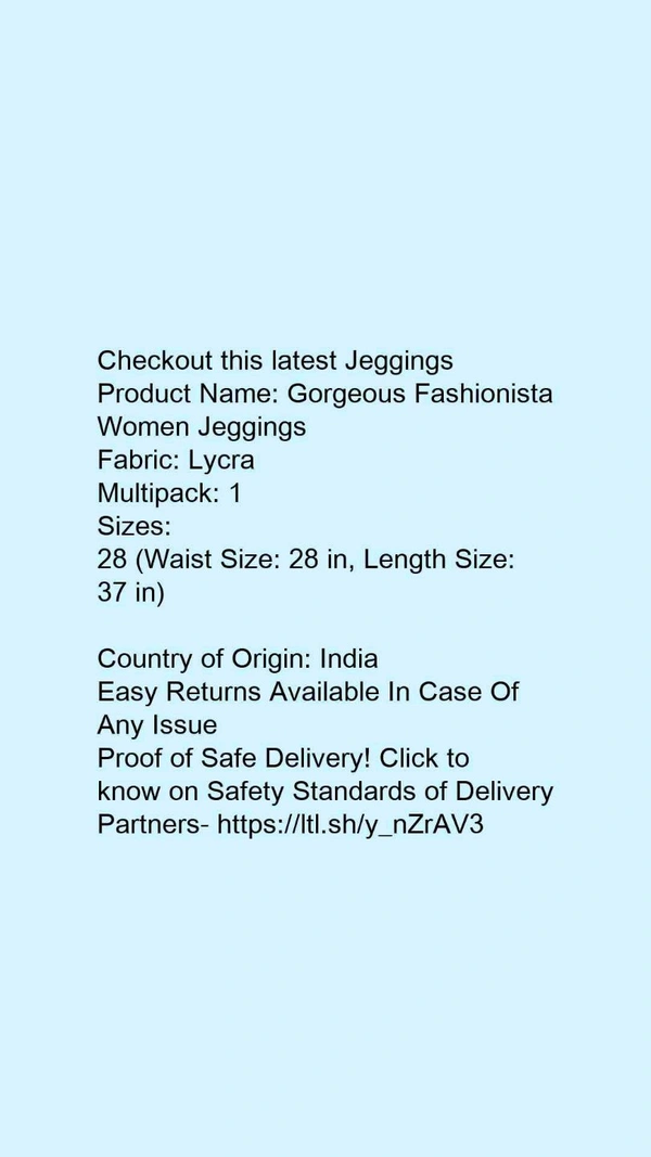 Product Name: *Gorgeous Fashionista Women Jeggings*Fabric: LycraMultipack: 1 - size- 30