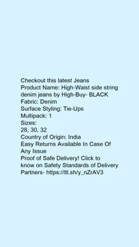 Product Name: *High-Waist side string denim jeans by High-Buy- BLACK*Fabric: DenimSurface Styling: Tie-UpsMultipack: 1 - size- 32