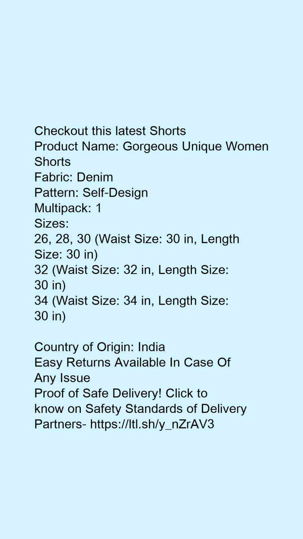 Product Name: *Gorgeous Unique Women Shorts*Fabric: DenimPattern: Self-DesignMultipack: 1 - size- 32