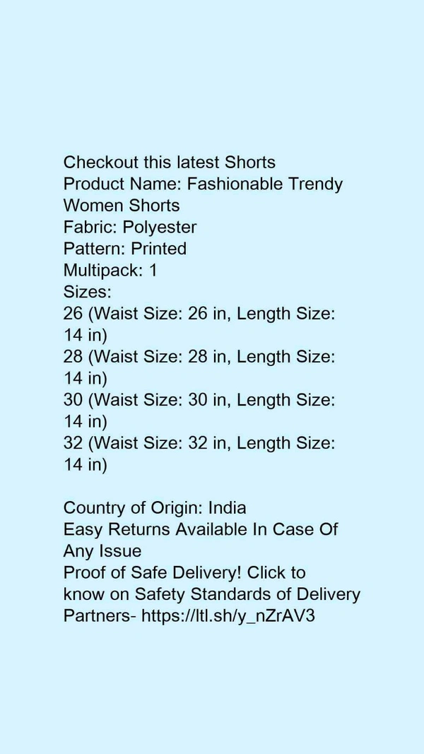 Product Name: *Fashionable Trendy Women Shorts*Fabric: PolyesterPattern: PrintedMultipack: 1 - size- 32